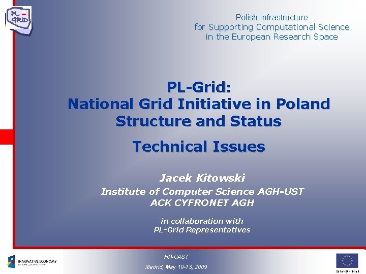 Polish Infrastructure for Supporting Computational Science in the European Research Space PL-Grid: National Grid Polish Infrastructure for Supporting Computational Science in the European Research Space PL-Grid: National Grid