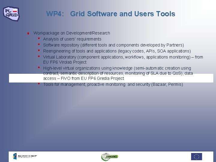 WP 4: Grid Software and Users Tools t Workpackage on Development/Research • Analysis of WP 4: Grid Software and Users Tools t Workpackage on Development/Research • Analysis of