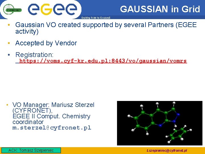 GAUSSIAN in Grid Enabling Grids for E-scienc. E • Gaussian VO created supported by GAUSSIAN in Grid Enabling Grids for E-scienc. E • Gaussian VO created supported by