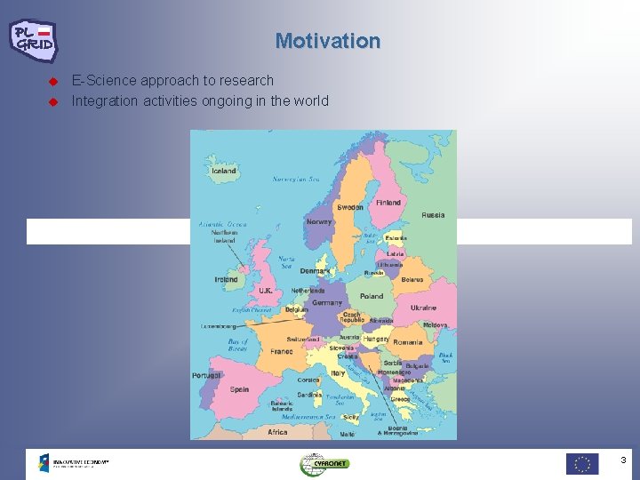 Motivation u u E-Science approach to research Integration activities ongoing in the world 3 Motivation u u E-Science approach to research Integration activities ongoing in the world 3
