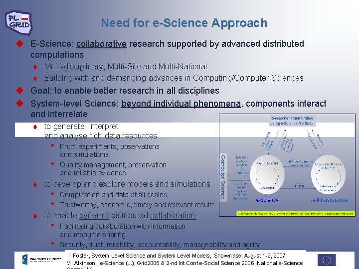 Need for e-Science Approach u E-Science: collaborative research supported by advanced distributed computations t Need for e-Science Approach u E-Science: collaborative research supported by advanced distributed computations t