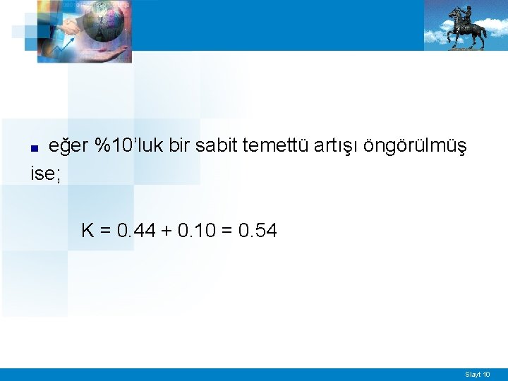 eğer %10’luk bir sabit temettü artışı öngörülmüş ise; ■ K = 0. 44 +