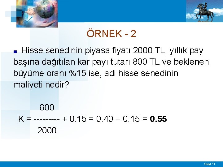 ÖRNEK - 2 Hisse senedinin piyasa fiyatı 2000 TL, yıllık pay başına dağıtılan kar