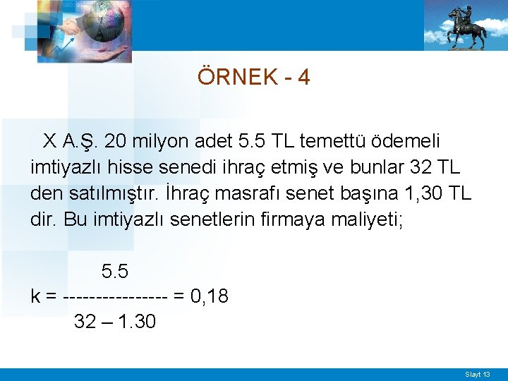 ÖRNEK - 4 X A. Ş. 20 milyon adet 5. 5 TL temettü ödemeli
