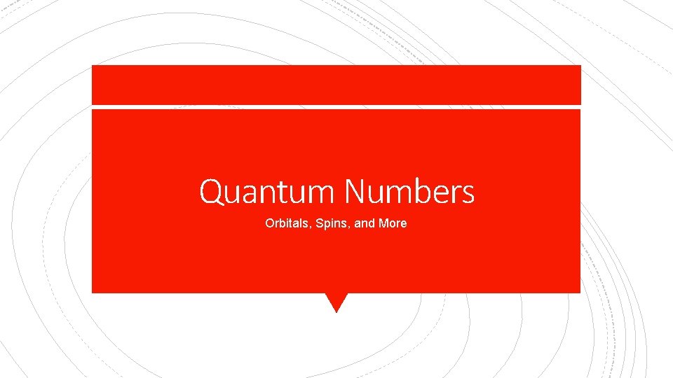 Quantum Numbers Orbitals, Spins, and More 