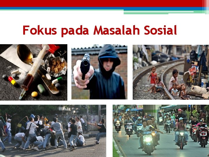 Fokus pada Masalah Sosial 