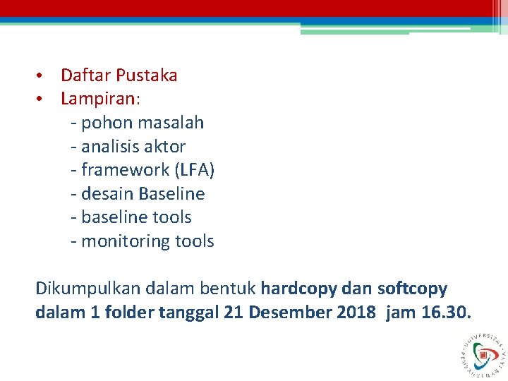  • Daftar Pustaka • Lampiran: - pohon masalah - analisis aktor - framework