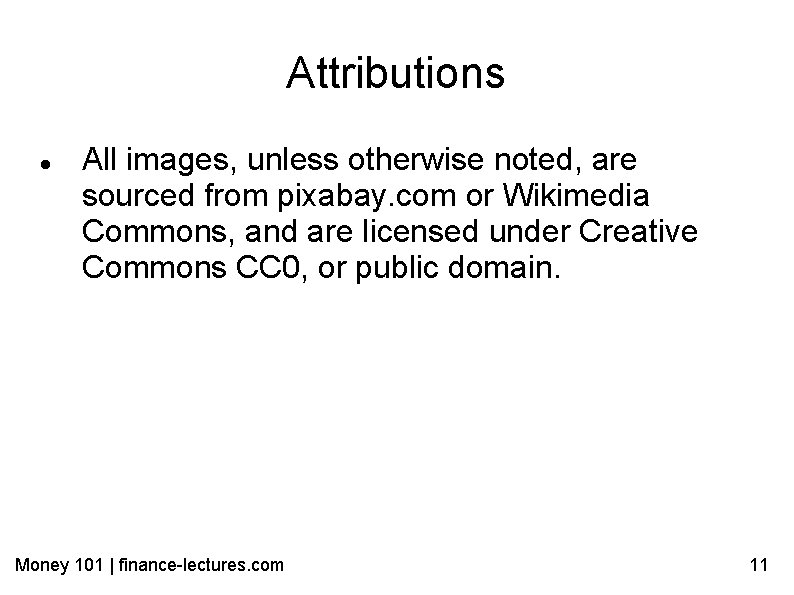 Attributions All images, unless otherwise noted, are sourced from pixabay. com or Wikimedia Commons,