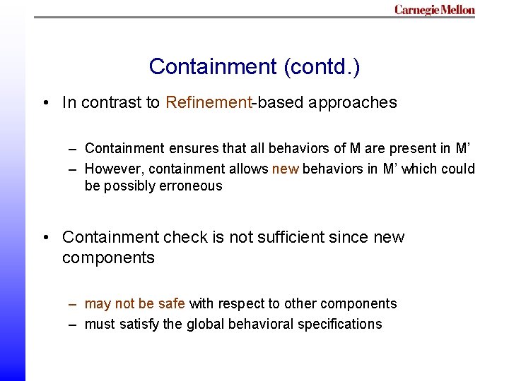 Containment (contd. ) • In contrast to Refinement-based approaches – Containment ensures that all Containment (contd. ) • In contrast to Refinement-based approaches – Containment ensures that all