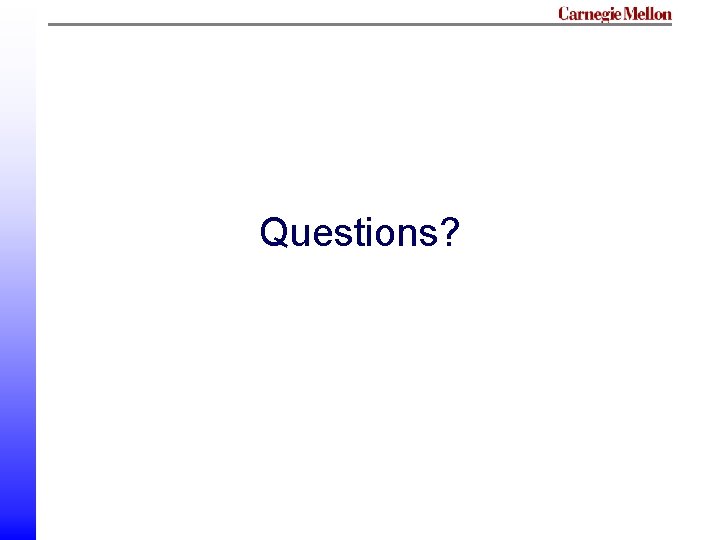Questions? Questions?
