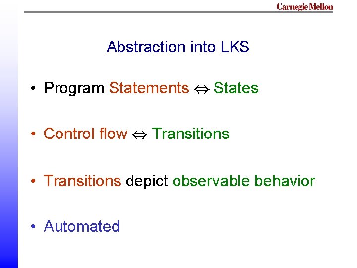 Abstraction into LKS • Program Statements , States • Control flow , Transitions • Abstraction into LKS • Program Statements , States • Control flow , Transitions •