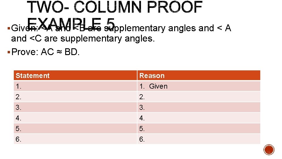 § Given: <A and <B are supplementary angles and < A and <C are