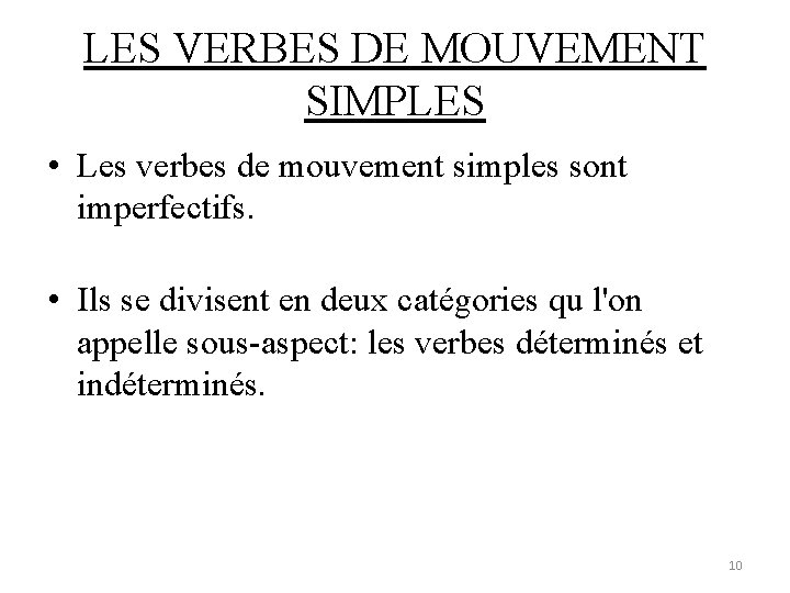 LES VERBES DE MOUVEMENT SIMPLES • Les verbes de mouvement simples sont imperfectifs. •