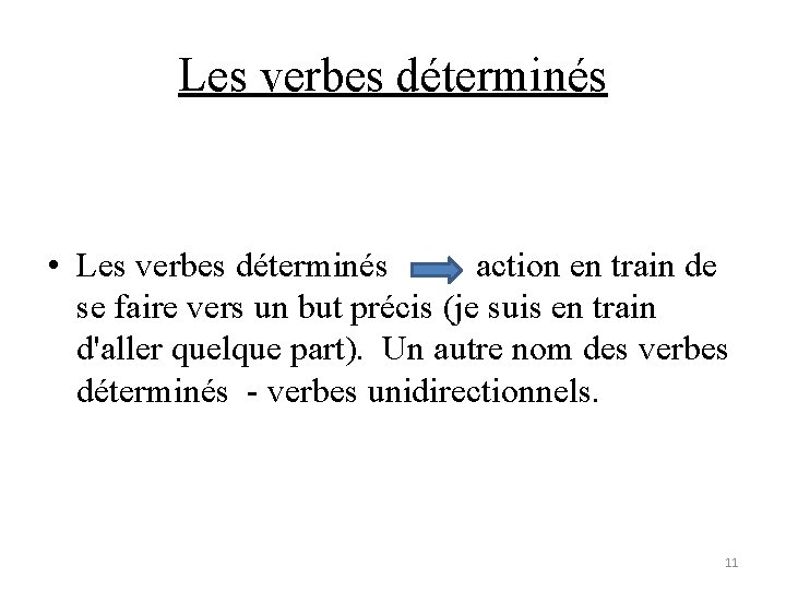 Les verbes déterminés • Les verbes déterminés action en train de se faire vers