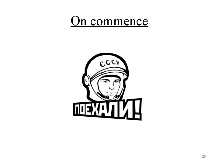 On commence 26 