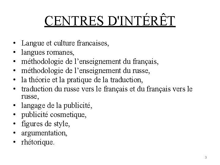 CENTRES D'INTÉRÊT • • • Langue et culture francaises, langues romanes, méthodologie de l’enseignement