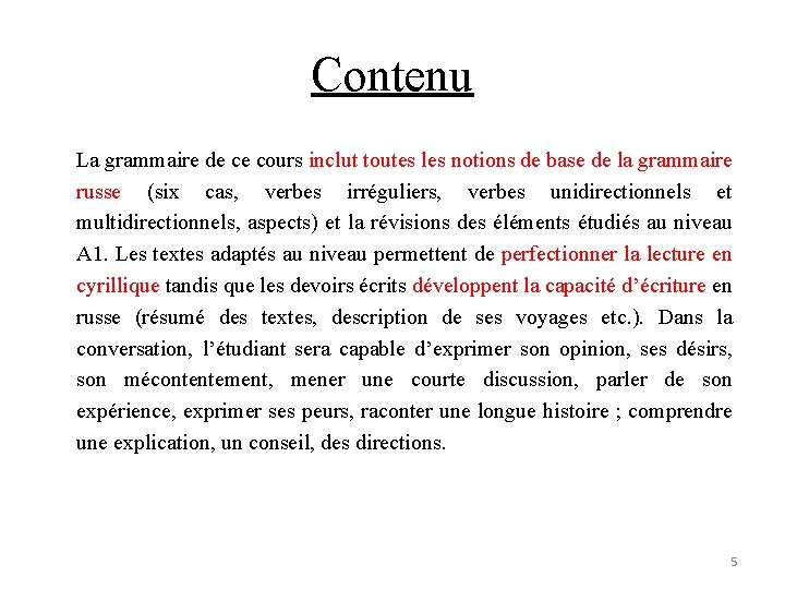 Contenu La grammaire de ce cours inclut toutes les notions de base de la