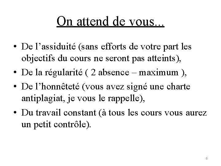 On attend de vous. . . • De l’assiduité (sans efforts de votre part