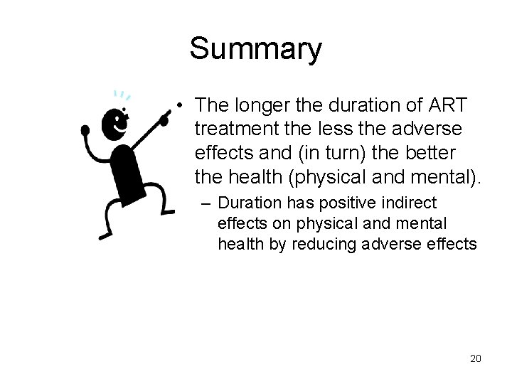Summary • The longer the duration of ART treatment the less the adverse effects
