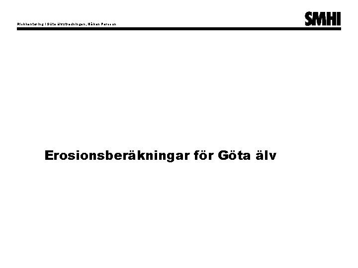 Riskhantering i Göta älvutredningen, Håkan Persson Erosionsberäkningar för Göta älv 