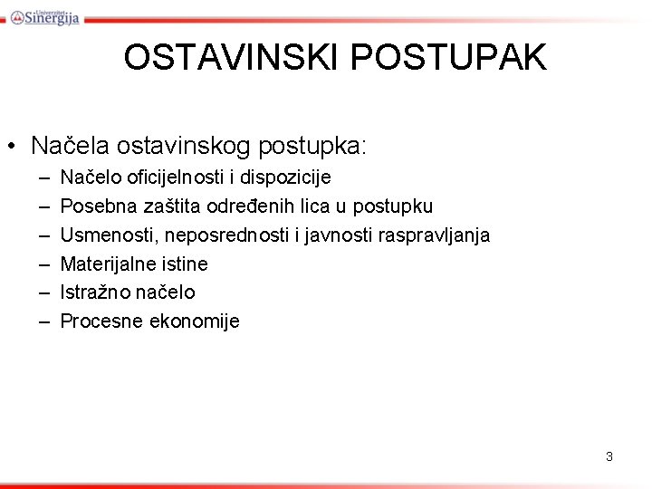 OSTAVINSKI POSTUPAK • Načela ostavinskog postupka: – – – Načelo oficijelnosti i dispozicije Posebna