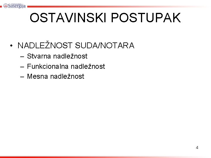 OSTAVINSKI POSTUPAK • NADLEŽNOST SUDA/NOTARA – Stvarna nadležnost – Funkcionalna nadležnost – Mesna nadležnost