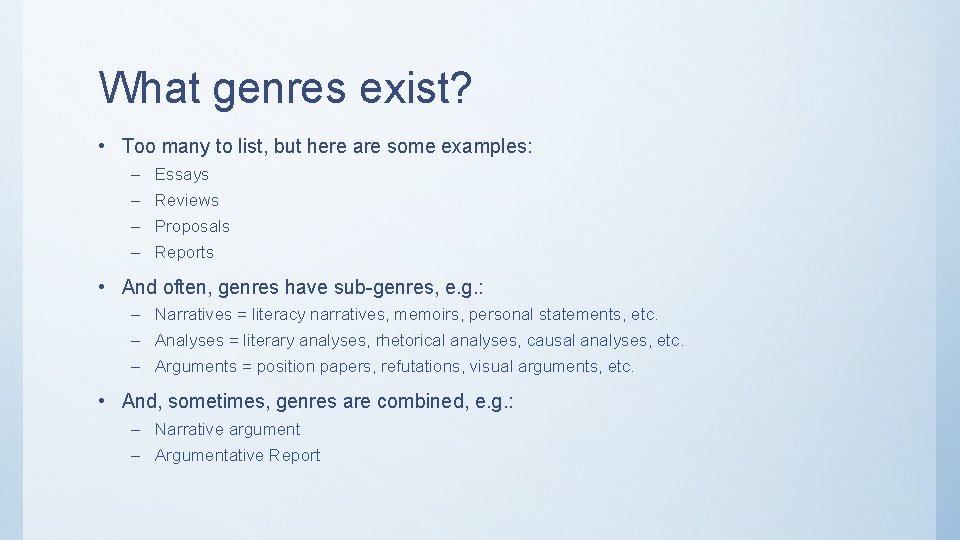 What genres exist? • Too many to list, but here are some examples: –