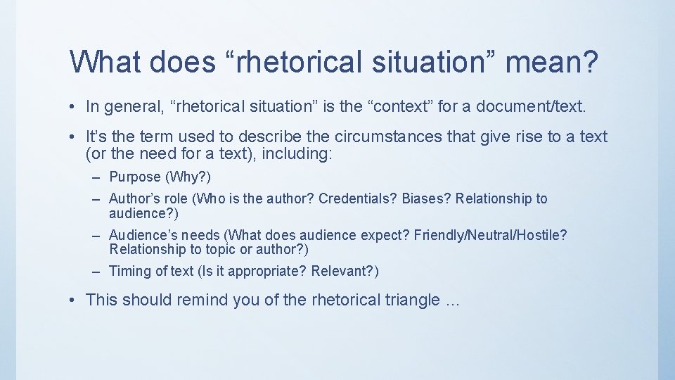 What does “rhetorical situation” mean? • In general, “rhetorical situation” is the “context” for