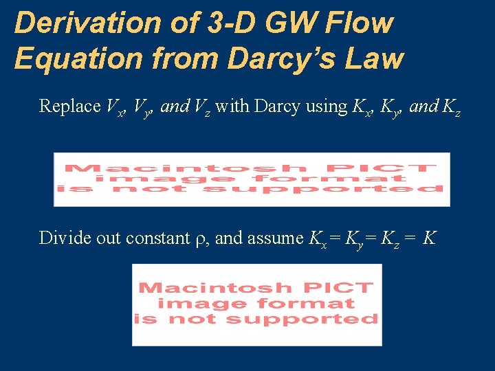Derivation of 3 -D GW Flow Equation from Darcy’s Law Replace Vx, Vy, and