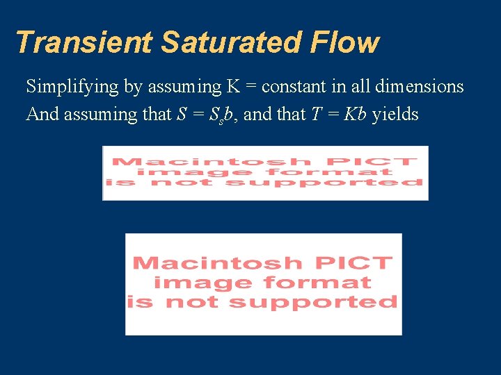 Transient Saturated Flow Simplifying by assuming K = constant in all dimensions And assuming