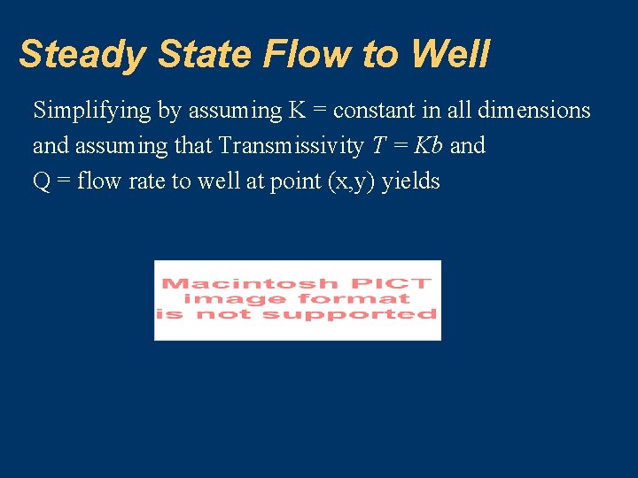 Steady State Flow to Well Simplifying by assuming K = constant in all dimensions
