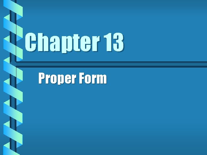 Chapter 13 Proper Form 