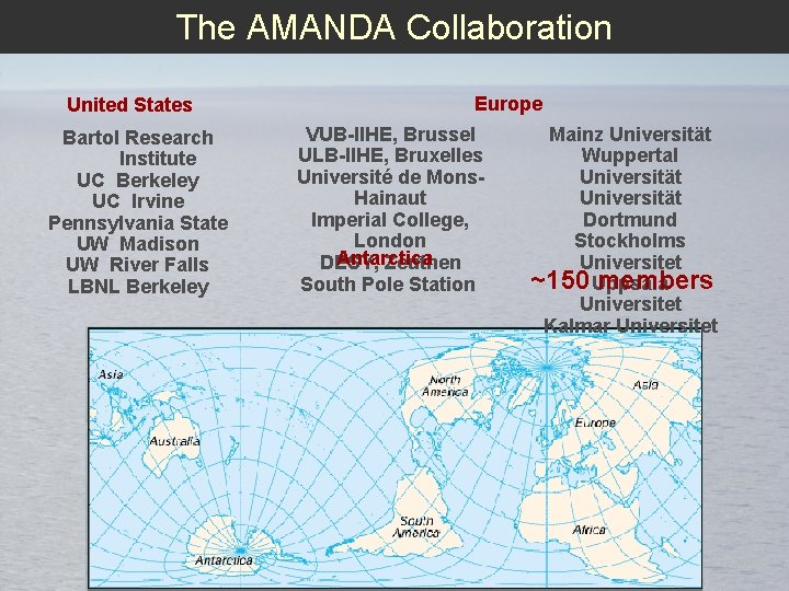 The AMANDA Collaboration United States Bartol Research Institute UC Berkeley UC Irvine Pennsylvania State