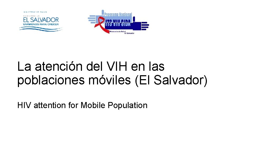 La atención del VIH en las poblaciones móviles (El Salvador) HIV attention for Mobile