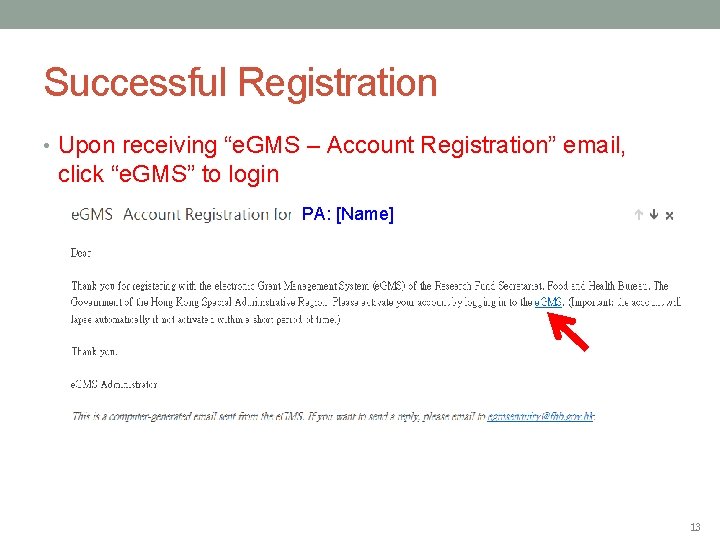 Successful Registration • Upon receiving “e. GMS – Account Registration” email, click “e. GMS”