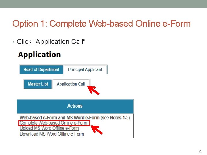 Option 1: Complete Web-based Online e-Form • Click “Application Call” 21 