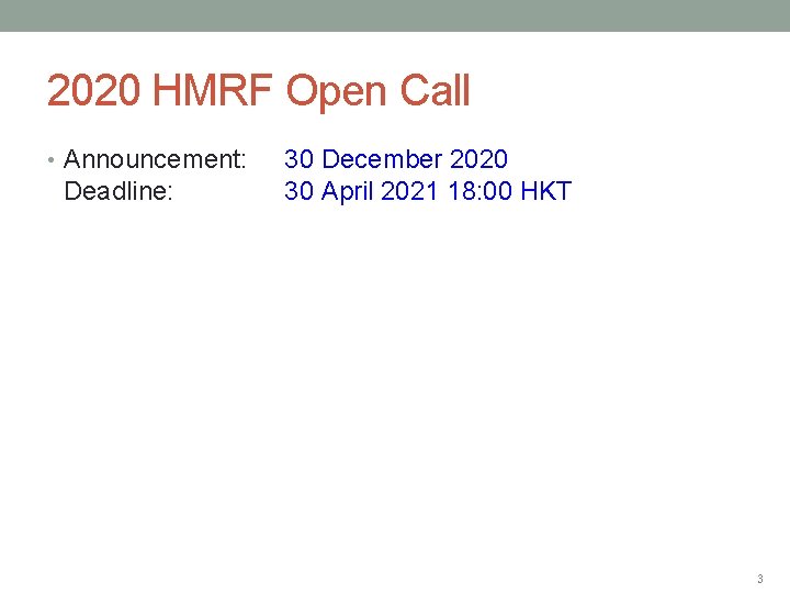 2020 HMRF Open Call • Announcement: Deadline: 30 December 2020 30 April 2021 18: