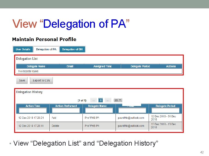 View “Delegation of PA” • View “Delegation List” and “Delegation History” 42 