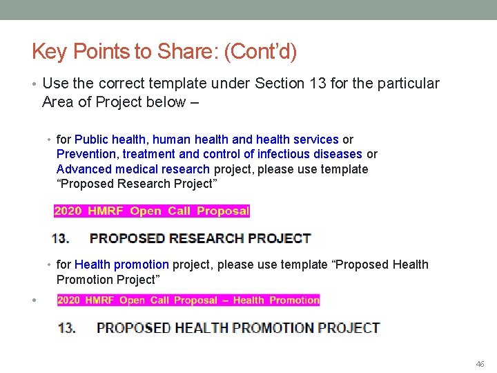 Key Points to Share: (Cont’d) • Use the correct template under Section 13 for