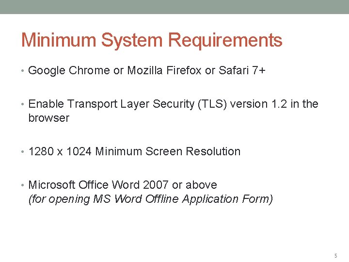 Minimum System Requirements • Google Chrome or Mozilla Firefox or Safari 7+ • Enable