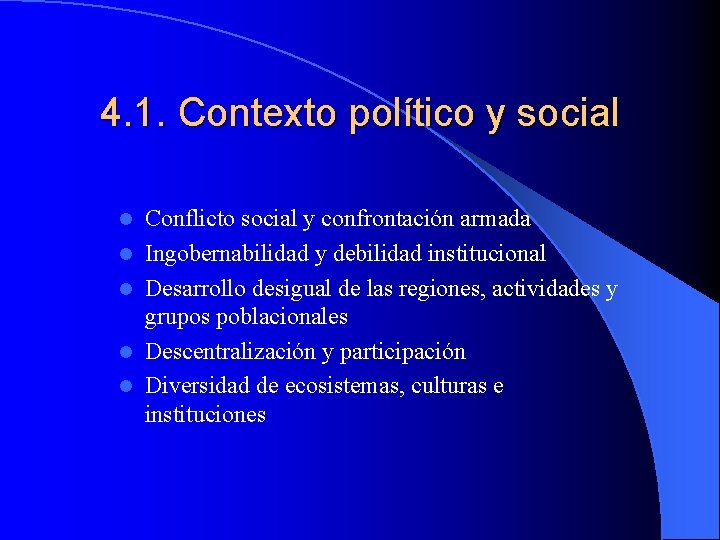 4. 1. Contexto político y social l l Conflicto social y confrontación armada Ingobernabilidad