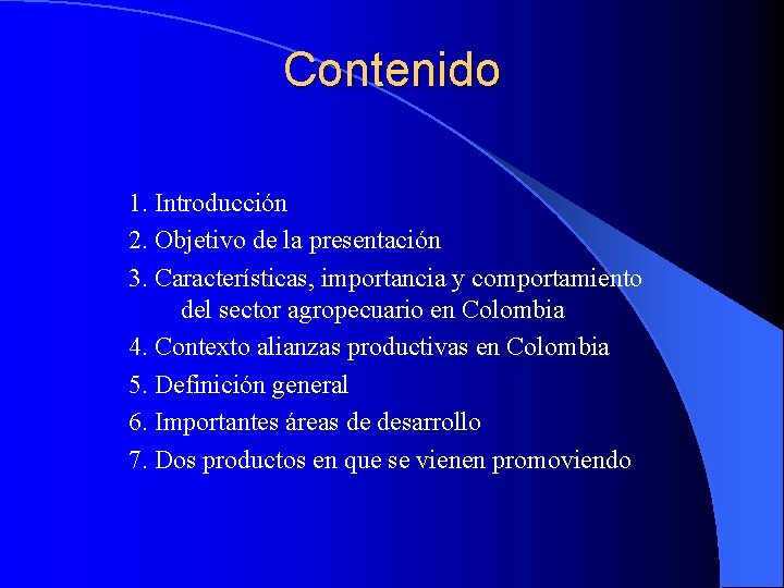 Contenido 1. Introducción 2. Objetivo de la presentación 3. Características, importancia y comportamiento del