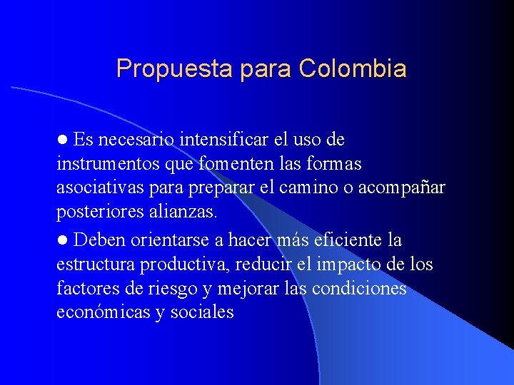 Propuesta para Colombia Es necesario intensificar el uso de instrumentos que fomenten las formas