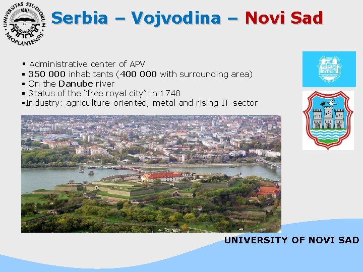 Serbia – Vojvodina – Novi Sad § Administrative center of APV § 350 000