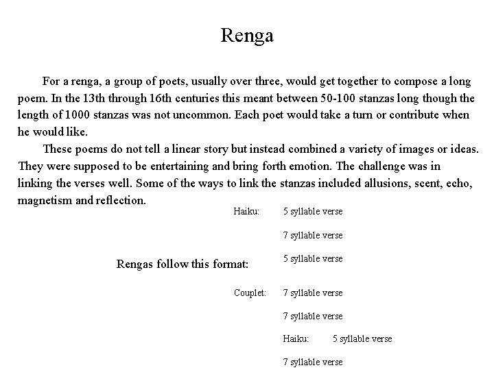 Renga For a renga, a group of poets, usually over three, would get together Renga For a renga, a group of poets, usually over three, would get together