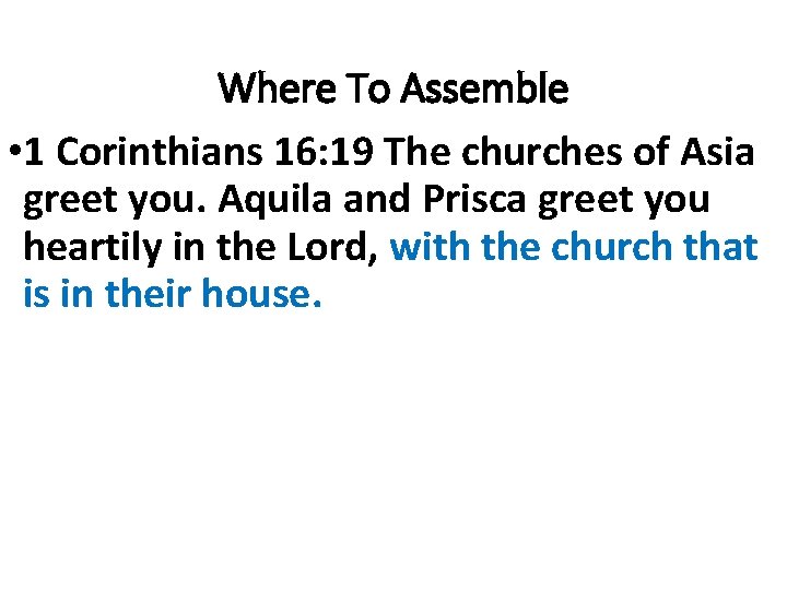 Where To Assemble • 1 Corinthians 16: 19 The churches of Asia greet you.