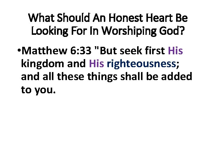 What Should An Honest Heart Be Looking For In Worshiping God? • Matthew 6: