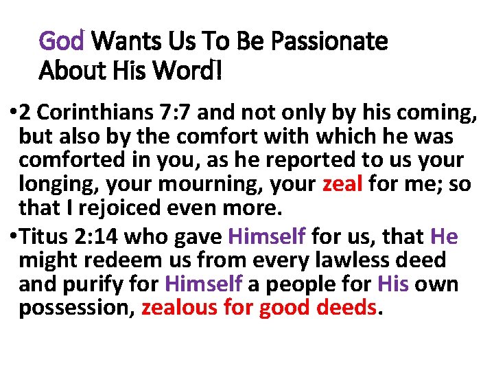 God Wants Us To Be Passionate About His Word! • 2 Corinthians 7: 7