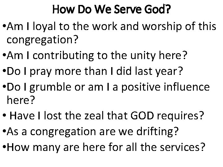 How Do We Serve God? • Am I loyal to the work and worship