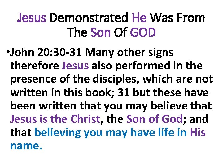 Jesus Demonstrated He Was From The Son Of GOD • John 20: 30 -31
